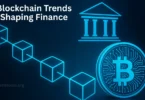 Blockchain Trends Shaping Finance