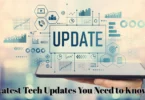 Latest Tech Updates You Need to Know