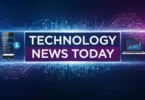 technology news today